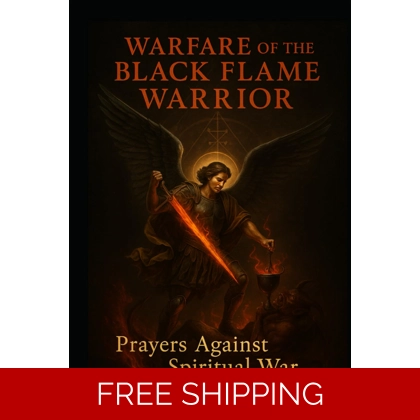 Warfare of the Black Flame Warrior: Prayers Against Spiritual War